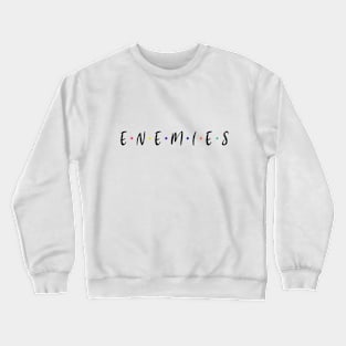 Enemies Crewneck Sweatshirt